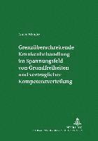 bokomslag Grenzueberschreitende Krankenbehandlung Im Spannungsfeld Von Grundfreiheiten Und Vertraglicher Kompetenzverteilung