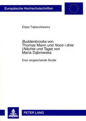 bokomslag 'Buddenbrooks' Von Thomas Mann Und 'Noce I Dnie' (Naechte Und Tage') Von Maria D&#261;browska