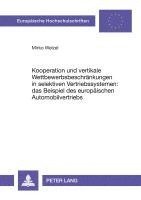 bokomslag Kooperation Und Vertikale Wettbewerbsbeschraenkungen in Selektiven Vertriebssystemen: Das Beispiel Des Europaeischen Automobilvertriebs