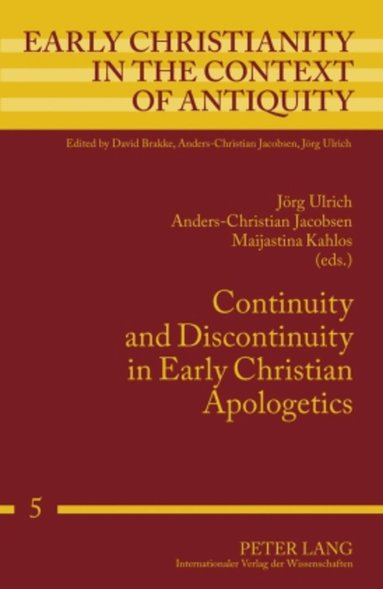 Jörg Ulrich, Anders-Christian Jacobsen, Maijastina Kahlos - Continuity and Discontinuity in Early Christian Apologetics, Inbunden