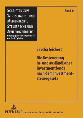 Sascha Teichert - Besteuerung in- und auslaendischer Investmentfonds nach dem Investmentsteuergesetz, Häftad