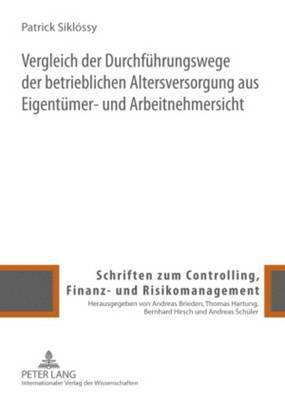 Patrick Siklossy, Andreas Schüler - Vergleich Der Durchfuehrungswege Der Betrieblichen Altersversorgung Aus Eigentuemer- Und Arbeitnehmersicht, Inbunden