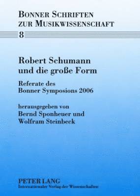 Robert Schumann Und Die Groe Form 1