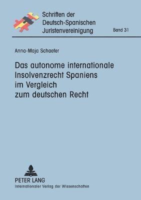 Anna-Maja Schaefer - autonome internationale Insolvenzrecht Spaniens im Vergleich zum deutschen Recht, Häftad