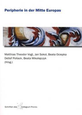 Matthias Theodor Vogt, Jan Sokol, Beata Mikolajczyk - Peripherie in Der Mitte Europas, Häftad