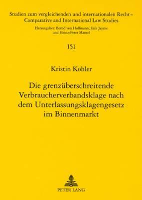 bokomslag Die Grenzueberschreitende Verbraucherverbandsklage Nach Dem Unterlassungsklagengesetz Im Binnenmarkt