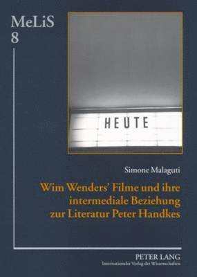 Wim Wenders' Filme Und Ihre Intermediale Beziehung Zur Literatur Peter Handkes 1