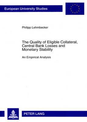 bokomslag The Quality of Eligible Collateral, Central Bank Losses and Monetary Stability