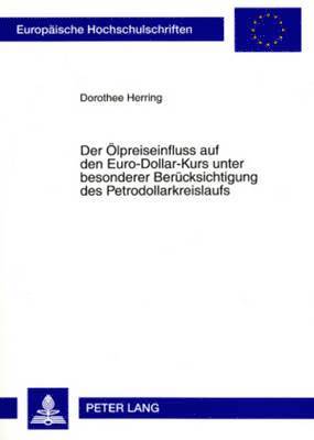 Der Oelpreiseinfluss Auf Den Euro-Dollar-Kurs Unter Besonderer Beruecksichtigung Des Petrodollarkreislaufs 1