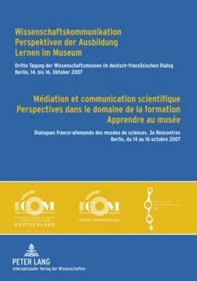 bokomslag Wissenschaftskommunikation - Perspektiven Der Ausbildung - Lernen Im Museum - Mdiation Et Communication Scientifique - Perspectives Dans Le Domaine de la Formation - Apprendre Au Muse