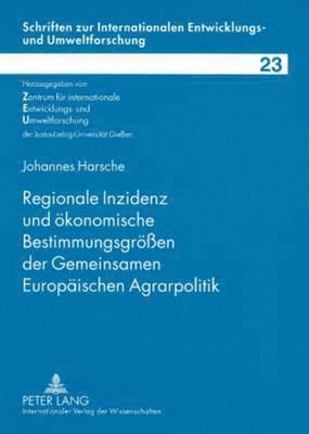 Regionale Inzidenz Und Oekonomische Bestimmungsgroeßen Der Gemeinsamen Europaeischen Agrarpolitik 1