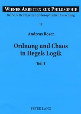 Ordnung Und Chaos in Hegels Logik 1