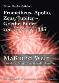 bokomslag Prometheus, Apollo, Zeus/Jupiter - Goethe-Bilder Von 1773 Bis 1885