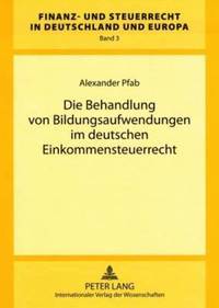 bokomslag Die Behandlung Von Bildungsaufwendungen Im Deutschen Einkommensteuerrecht