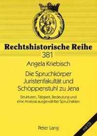 bokomslag Die Spruchkoerper Juristenfakultaet Und Schoeppenstuhl Zu Jena