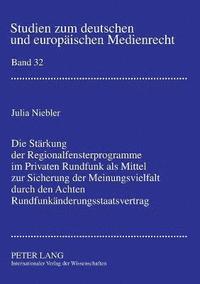bokomslag Staerkung der Regionalfensterprogramme im Privaten Rundfunk als Mittel zur Sicherung der Meinungsvielfalt durch den Achten Rundfunkaenderungsstaatsvertrag