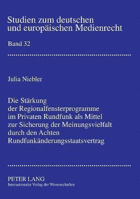 bokomslag Staerkung der Regionalfensterprogramme im Privaten Rundfunk als Mittel zur Sicherung der Meinungsvielfalt durch den Achten Rundfunkaenderungsstaatsvertrag