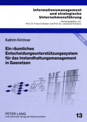 Kathrin Kirchner, Johannes Ruhland - Ein Raeumliches Entscheidungsunterstuetzungssystem Fuer Das Instandhaltungsmanagement in Gasnetzen, Häftad