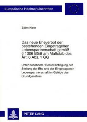 bokomslag Das Neue Eheverbot Der Bestehenden Eingetragenen Lebenspartnerschaft Gemae  1306 Bgb Am Mastab Des Art. 6 Abs. 1 Gg