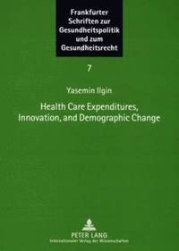 bokomslag Health Care Expenditures, Innovation, and Demographic Change