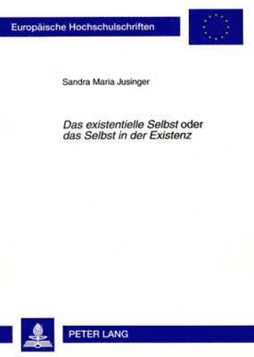 bokomslag «Das Existentielle Selbst» Oder «Das Selbst in Der Existenz»