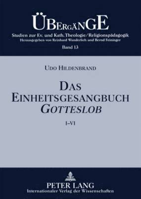 Udo Hildenbrand, Bernd Feininger - Das Einheitsgesangbuch Gotteslob, Häftad