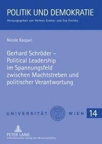 bokomslag Gerhard Schroeder - Political Leadership Im Spannungsfeld Zwischen Machtstreben Und Politischer Verantwortung