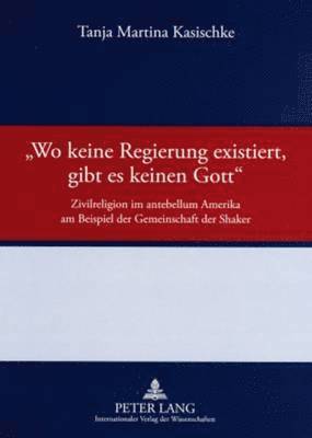 bokomslag «Wo Keine Regierung Existiert, Gibt Es Keinen Gott»