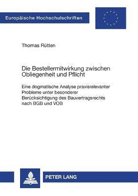 Die Bestellermitwirkung zwischen Obliegenheit und Pflicht 1