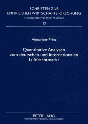 Alexander Prinz, Peter M Schulze - Quantitative Analysen Zum Deutschen Und Internationalen Luftfrachtmarkt, Häftad