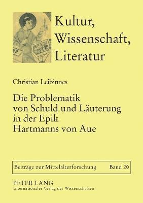 Christian Leibinnes - Problematik von Schuld und Laeuterung in der Epik Hartmanns von Aue, Häftad