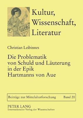 bokomslag Die Problematik von Schuld und Laeuterung in der Epik Hartmanns von Aue