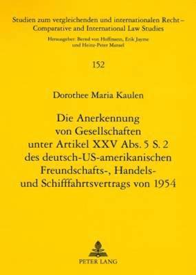 Dorothee Kaulen, Heinz-Peter Mansel - Die Anerkennung Von Gesellschaften Unter Artikel XXV Abs. 5 S. 2 Des Deutsch-Us-Amerikanischen Freundschafts-, Handels- Und Schifffahrtsvertrags Von 1954, Häftad