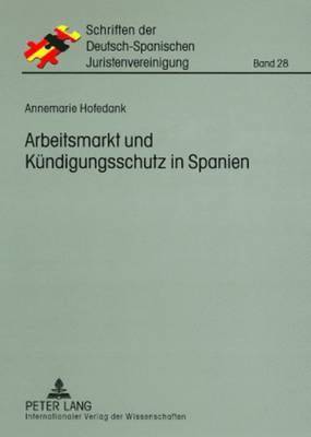 Annemarie Hofedank, As Hispano-Alemana De Jurista - Arbeitsmarkt Und Kuendigungsschutz in Spanien, Häftad