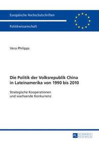 bokomslag Die Politik Der Volksrepublik China in Lateinamerika Von 1990 Bis 2010