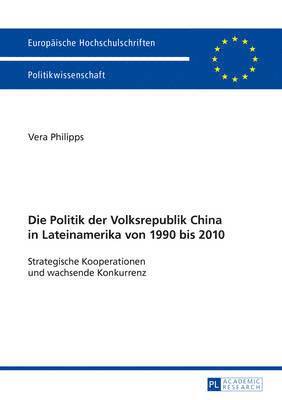 bokomslag Die Politik Der Volksrepublik China in Lateinamerika Von 1990 Bis 2010