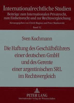 bokomslag Die Haftung Des Geschaeftsfuehrers Einer Deutschen Gmbh Und Des Gerente Einer Argentinischen Srl Im Rechtsvergleich