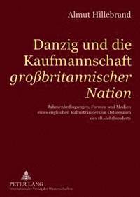 bokomslag Danzig Und Die Kaufmannschaft Grossbritanischer Nation
