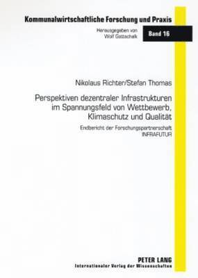 bokomslag Perspektiven Dezentraler Infrastrukturen Im Spannungsfeld Von Wettbewerb, Klimaschutz Und Qualitaet