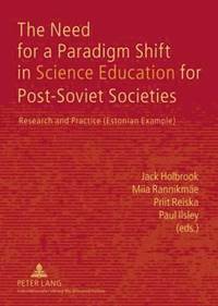 bokomslag The Need for a Paradigm Shift in Science Education for Post-Soviet Societies