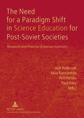 Jack Holbrook, Miia Rannikmäe, Priit Reiska, Paul Ilsley, Miia Rannikmae - Need for a Paradigm Shift in Science Education for Post-Soviet Societies, Inbunden