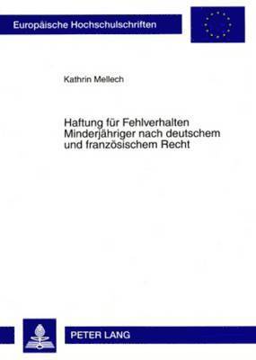 bokomslag Haftung Fuer Fehlverhalten Minderjaehriger Nach Deutschem Und Franzoesischem Recht