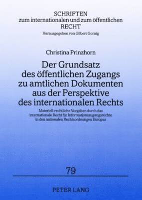 bokomslag Der Grundsatz Des Oeffentlichen Zugangs Zu Amtlichen Dokumenten Aus Der Perspektive Des Internationalen Rechts