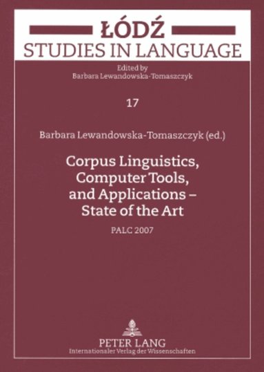 Barbara Lewandowska-Tomaszczyk - Corpus Linguistics, Computer Tools, and Applications – State of the Art, Häftad