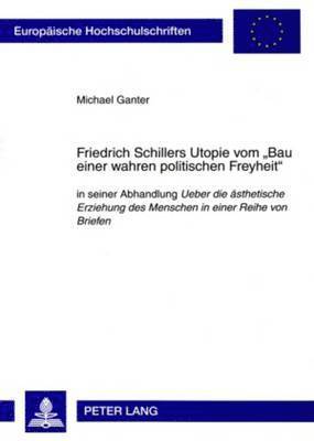 bokomslag Friedrich Schillers Utopie Vom Bau Einer Wahren Politischen Freyheit