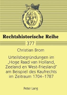 Urteilsbegruendungen im Hoge Raad van Holland, Zeeland en West-Friesland am Beispiel des Kaufrechts im Zeitraum 1704-1787 1