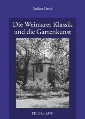 Die Weimarer Klassik Und Die Gartenkunst 1