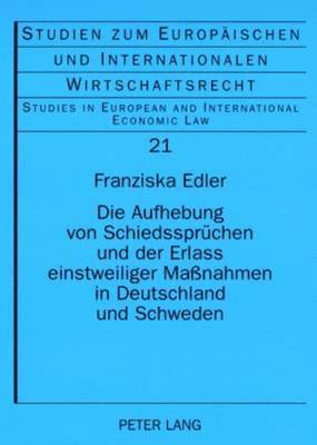 Franziska Edler, Herbert Kronke - Aufhebung Von Schiedsspruechen Und Der Erlass Einstweiliger Maßnahmen in Deutschland Und Schweden, Häftad