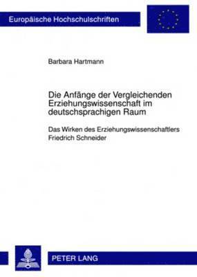 bokomslag Die Anfaenge Der Vergleichenden Erziehungswissenschaft Im Deutschsprachigen Raum