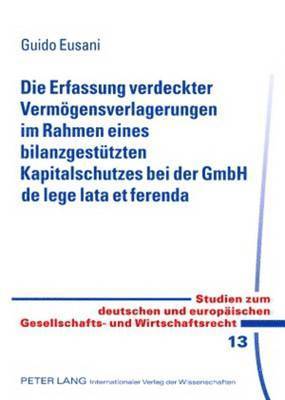 bokomslag Die Erfassung Verdeckter Vermoegensverlagerungen Im Rahmen Eines Bilanzgestuetzten Kapitalschutzes Bei Der Gmbh de Lege Lata Et Ferenda